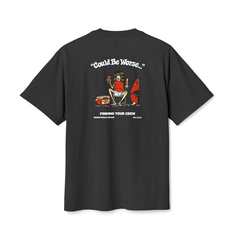 "Could Be Worse" Tee