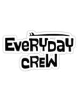 Everyday Crew Kiss-Cut Sticker