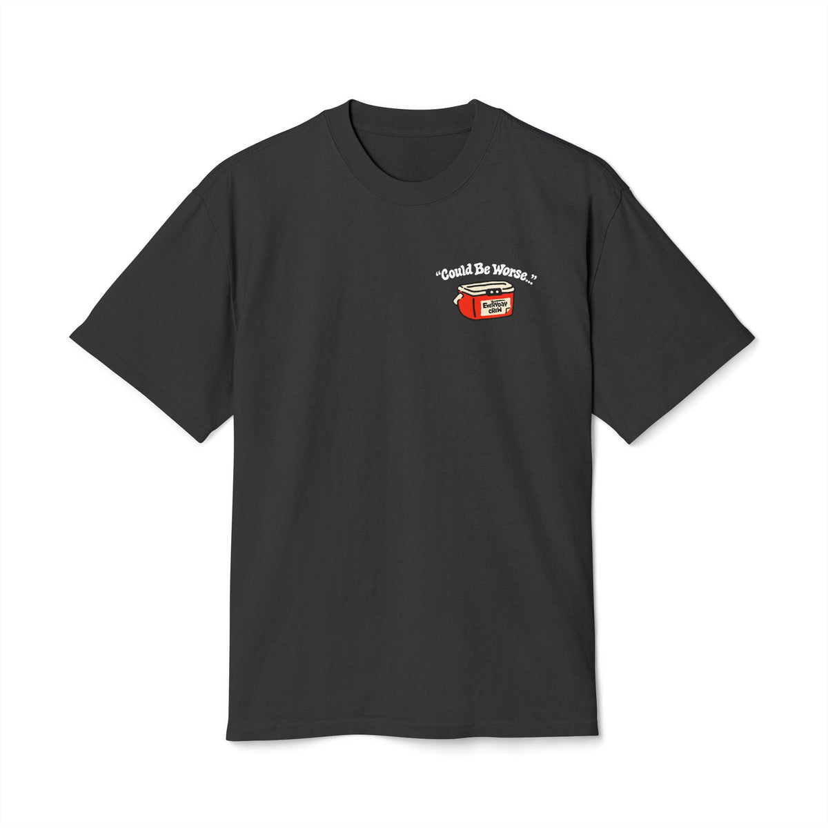 "Could Be Worse" Tee